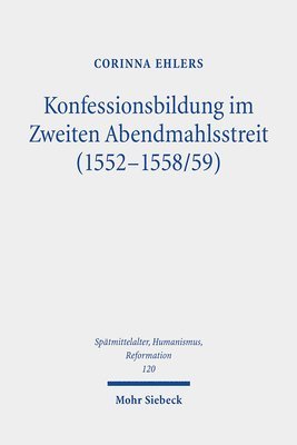 Corinna Ehlers - Konfessionsbildung im Zweiten Abendmahlsstreit (1552-1558/59), Inbunden
