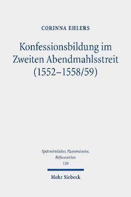 Konfessionsbildung im Zweiten Abendmahlsstreit (1552-1558/59) 1