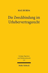 bokomslag Die Zweckbindung im Urhebervertragsrecht