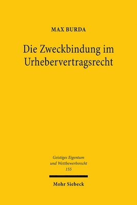 bokomslag Die Zweckbindung im Urhebervertragsrecht