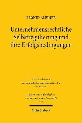 Unternehmensrechtliche Selbstregulierung und ihre Erfolgsbedingungen 1