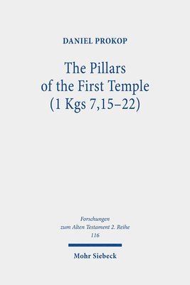 Daniel Prokop - The Pillars of the First Temple (1 Kgs 7,15-22), Häftad