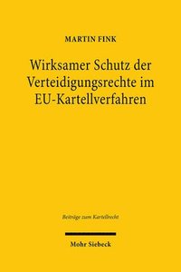 bokomslag Wirksamer Schutz der Verteidigungsrechte im EU-Kartellverfahren