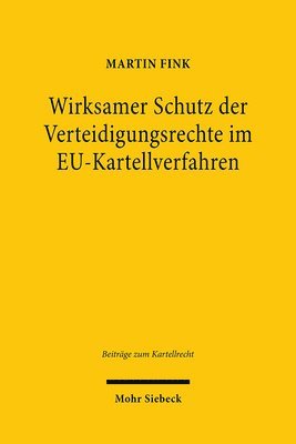 bokomslag Wirksamer Schutz der Verteidigungsrechte im EU-Kartellverfahren