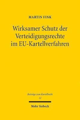 Wirksamer Schutz der Verteidigungsrechte im EU-Kartellverfahren