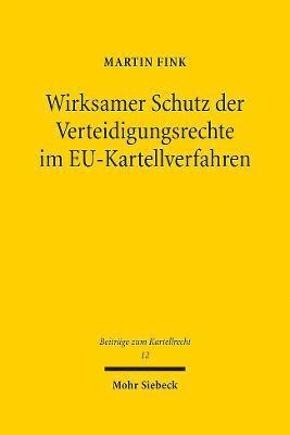 Wirksamer Schutz der Verteidigungsrechte im EU-Kartellverfahren 1