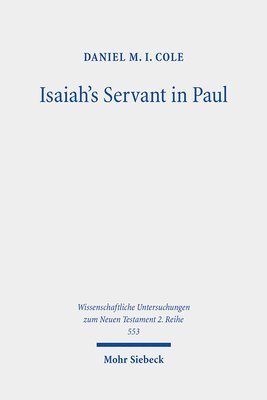 Daniel M. I. Cole - Isaiah's Servant in Paul, Häftad