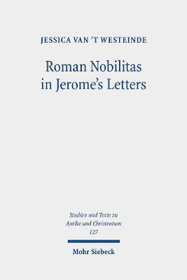 Jessica van 't Westeinde, Jessica Van't Westeinde, Jessica van't Westeinde - Roman Nobilitas in Jerome's Letters, Häftad