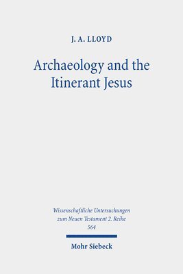 J. A. Lloyd - Archaeology and the Itinerant Jesus, Häftad