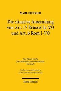 bokomslag Die situative Anwendung von Art. 17 Brssel Ia-VO und Art. 6 Rom I-VO