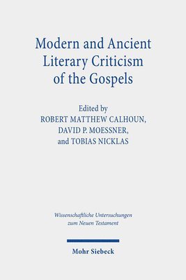 Tobias Nicklas, Robert Matthew Calhoun, David P. Moessner - Modern and Ancient Literary Criticism of the Gospels, Inbunden