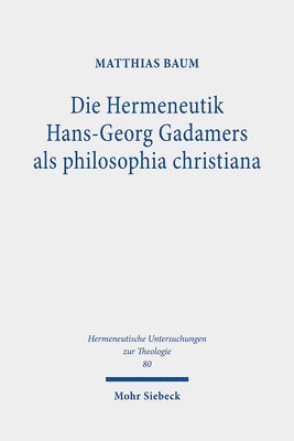 bokomslag Die Hermeneutik Hans-Georg Gadamers als philosophia christiana