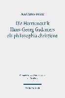 Die Hermeneutik Hans-Georg Gadamers als philosophia christiana