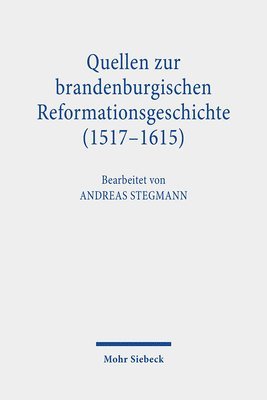 Quellen zur brandenburgischen Reformationsgeschichte (1517-1615), Inbunden