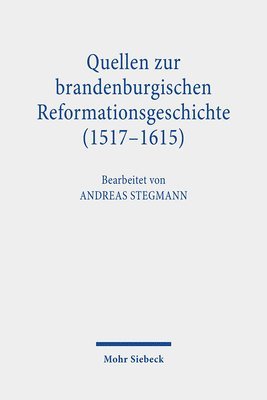 Quellen zur brandenburgischen Reformationsgeschichte (1517-1615) 1