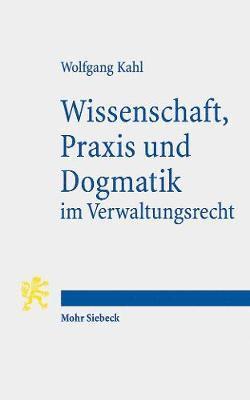 Wissenschaft, Praxis und Dogmatik im Verwaltungsrecht 1