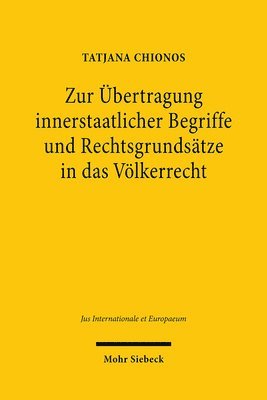 Tatjana Chionos - Zur Übertragung innerstaatlicher Begriffe und Rechtsgrundsätze in das Völkerrecht, Inbunden
