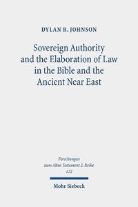 bokomslag Sovereign Authority and the Elaboration of Law in the Bible and the Ancient Near East