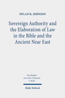 bokomslag Sovereign Authority and the Elaboration of Law in the Bible and the Ancient Near East