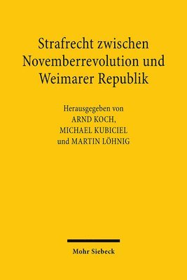 Arnd Koch, Michael Kubiciel, Martin Löhnig - Strafrecht zwischen Novemberrevolution und Weimarer Republik, Inbunden