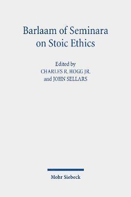 Charles R. Hogg Jr., John Sellars, Charles R. Hogg Jr - Barlaam of Seminara on Stoic Ethics, Häftad