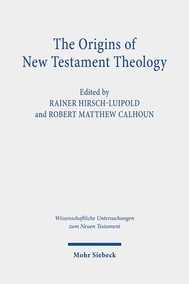 Rainer Hirsch-Luipold, Robert Matthew Calhoun - The Origins of New Testament Theology, Inbunden