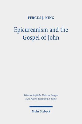 Fergus J. King - Epicureanism and the Gospel of John, Häftad
