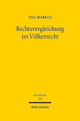 Till Markus - Rechtsvergleichung im Völkerrecht, Inbunden