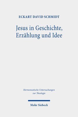 Eckart David Schmidt - Jesus in Geschichte, Erzählung und Idee, Inbunden