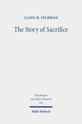 Liane M. Feldman - The Story of Sacrifice, Inbunden