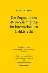 bokomslag Die Dogmatik der &quot;Bercksichtigung&quot; im Internationalen Deliktsrecht