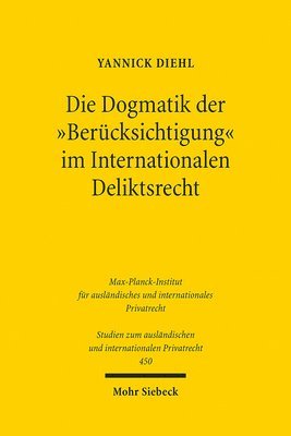 Die Dogmatik der &quot;Bercksichtigung&quot; im Internationalen Deliktsrecht 1