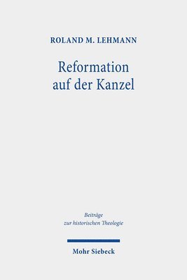 Roland M. Lehmann - Reformation auf der Kanzel, Inbunden