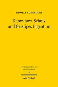 bokomslag Know-How-Schutz Und Geistiges Eigentum: Ein Beitrag Zur Systematischen Einordnung Des Geheimnisschutzes in Das Recht Des Geistigen Eigentums