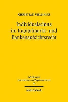 Christian Uhlmann - Individualschutz im Kapitalmarkt- und Bankenaufsichtsrecht, Inbunden