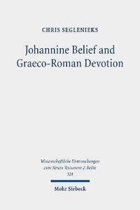 bokomslag Johannine Belief and Graeco-Roman Devotion