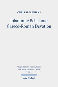 bokomslag Johannine Belief and Graeco-Roman Devotion