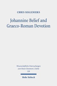 bokomslag Johannine Belief and Graeco-Roman Devotion