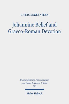 bokomslag Johannine Belief and Graeco-Roman Devotion