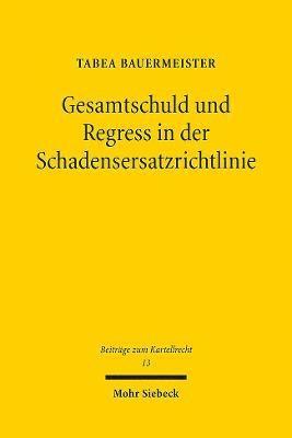 Tabea Bauermeister - Gesamtschuld und Regress in der Schadensersatzrichtlinie, Häftad