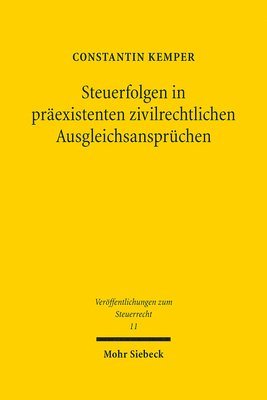 Constantin Kemper - Steuerfolgen in präexistenten zivilrechtlichen Ausgleichsansprüchen, Inbunden