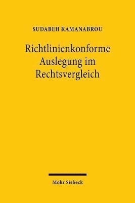 Sudabeh Kamanabrou - Richtlinienkonforme Auslegung im Rechtsvergleich, Inbunden