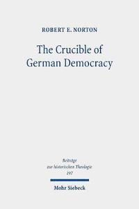 bokomslag The Crucible of German Democracy
