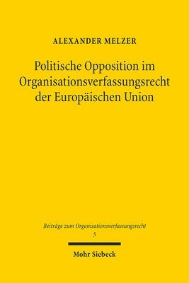 Alexander Melzer - Politische Opposition im Organisationsverfassungsrecht der Europäischen Union, Häftad