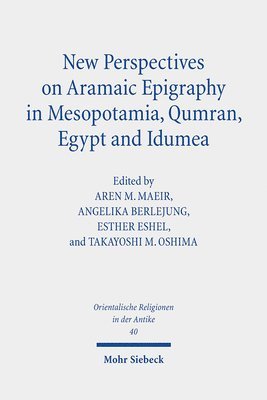 Angelika Berlejung, Takayoshi M. Oshima, Aren M. Maeir, Esther Eshel - New Perspectives on Aramaic Epigraphy in Mesopotamia, Qumran, Egypt and Idumea, Inbunden