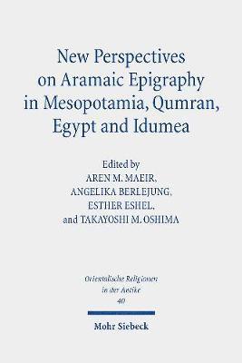 New Perspectives on Aramaic Epigraphy in Mesopotamia, Qumran, Egypt and Idumea 1