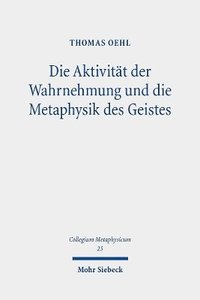 bokomslag Die Aktivitt der Wahrnehmung und die Metaphysik des Geistes