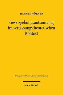 Hannes Wörner, Hannes Worner - Gesetzgebungsoutsourcing im verfassungstheoretischen Kontext, Häftad