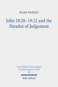 bokomslag John 18:28-19:22 and the Paradox of Judgement