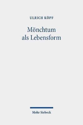 Ulrich Köpf, Ulrich Kopf - Mönchtum als Lebensform, Inbunden